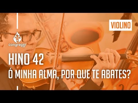 🎻 Hino 42 - Ó minha alma, por que te abates?  - Violino Hoyden - CCB 🎻