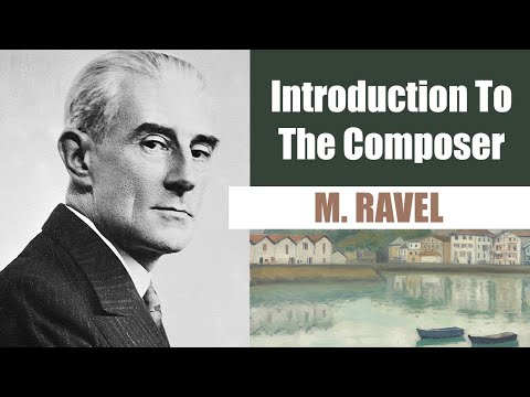 Maurice Ravel | Short Biography | Introduction To The Composer