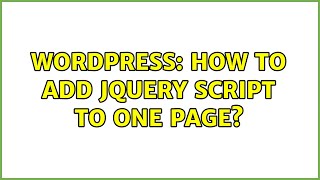 Wordpress: How to add Jquery script to one page? (2 Solutions!!)