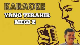 Download lagu Karaoke Megi Z ( Yang Terahir ) mp3 Download lagu Karaoke Megi Z ( Yang Terahir ) mp3