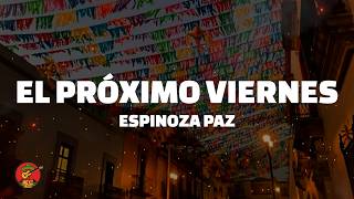 Espinoza Paz - El Próximo Viernes (Letra)