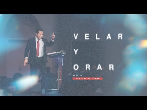 Por qué necesitamos velar y orar durante estos tiempos y el poder que tiene. | Guillermo Maldonado