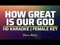 How Great Is Our God KARAOKE Female Key F