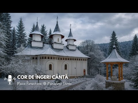 Maica Parascheva (Mănăstirea Durău) – Cor de îngeri