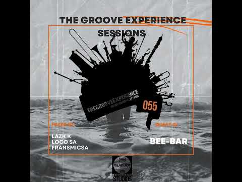 The Groove Experience Sessions 055 (Guest Mix by. Bee-Bar)