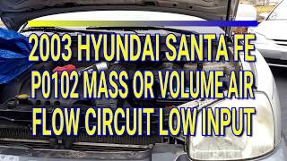 2003 Hyundai Santa Fe P0102 Mass Air Flow Circuit Low Input