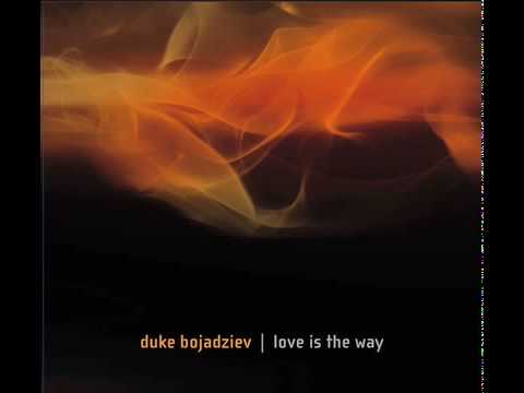 Love Is The Way - Duke Bojadziev ft Ian Buchanan