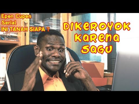 epen-cupen-edukasi-ini-tanah-siapa-episode-1-dikeroyok-karena-sagu
