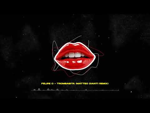 Felipe C - Trombasita (Matteo Dianti Remix)