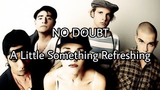 NO DOUBT - A Little Something Refreshing (Lyric Video)