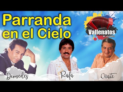 Parranda En El Cielo - Rafael & Diomedes & Oñate - Cantando Desde El Cielo - Parranda Celestial