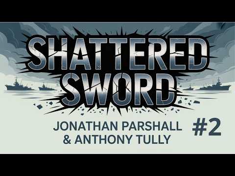 ⚔️ Shattered Sword by Jonathan Parshall & Anthony Tully | WWII History Audiobook | Part 2 🎖️