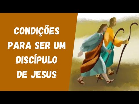 Cinco condições para ser um discípulo de Jesus