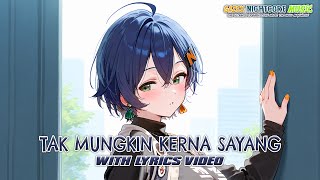 Download lagu Nightcore - Tak Mungkin Kerna Sayang [Lyrics] mp3