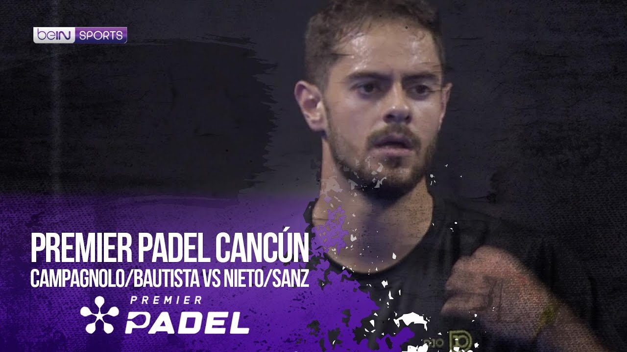 Campagnolo/Bautista vs Nieto/Sanz | HIGHLIGHTS Premier Padel - Cancún P2 | 03/18/2026 | beIN SPORTS