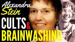 Cults &amp; Brainwashing - Alexandra Stein, PhD (Cult Expert)