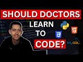 Should Doctors Learn To Code? (CODING IN MEDICINE) | Dr. Lawrence Mayo