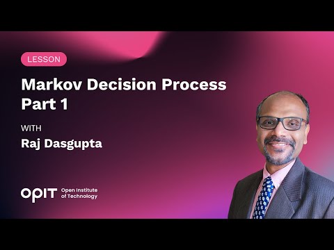 Markov Decision Process Part 1 - Lesson from Raj Dasgupta