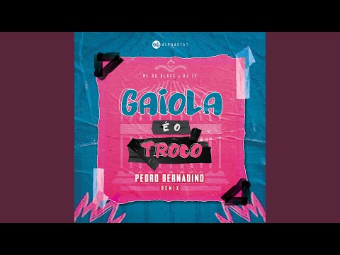 Gaiola É o Troco (Pedro Bernadino Remix)