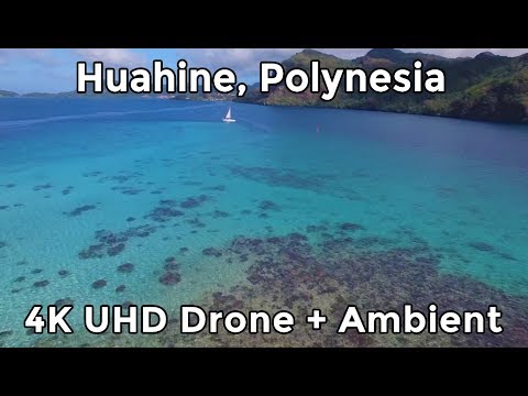 HUAHINE, POLYNESIA by DRONE - 4K UHD - Relaxation + Ambient