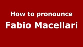 How to pronounce Fabio Macellari