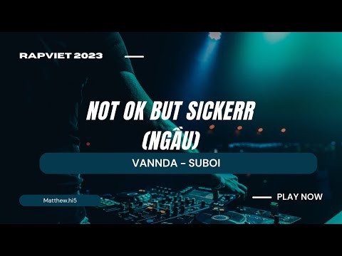 NOT OK BUT SICKER NGẦU  VANNDA   SUBOI  Rap Việt 3   16