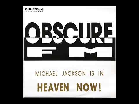 Obscure FM - Michael Jackson Is In Heaven Now! (Club) [1992]