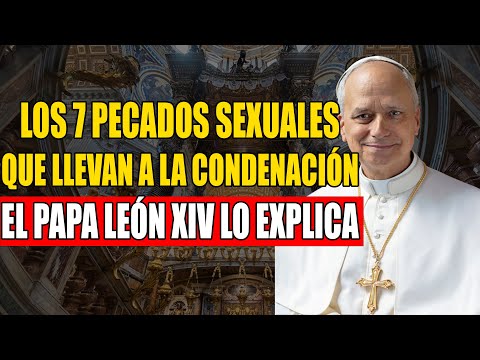 🔥 THE 7 SEXUAL SINS THAT LEAD TO ETERNAL DAMNATION | POPE LEO XIV