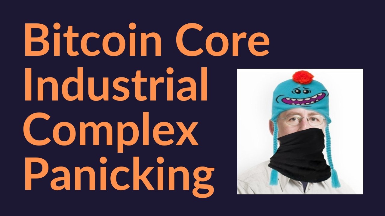 Bitcoin Core Industrial Complex Panicking