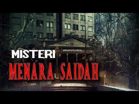 MISTERI KEANGKERAN MENARA SAIDAH BESERTA KISAH HORORNYA