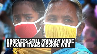 WHO on coronavirus airborne claims: Droplets still primary mode of transmission | Economic Times | DOWNLOAD THIS VIDEO IN MP3, M4A, WEBM, MP4, 3GP ETC