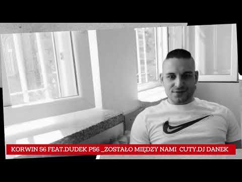 KORWIN ES - ZOSTAŁO MIĘDZY NAMI /BUNTOWNIK  FEAT.DUDEK P56  ,DJ DANEK PROD.CZAHA