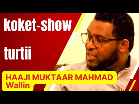 koket -show turtii HAAji MUKTAAR MAHMAD WALLIN