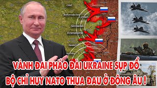 Vành đai pháo đài Ukraine sụp đổ, Bộ chỉ huy NATO thua đau ở Đông Âu ! - 5P Kiến Thức