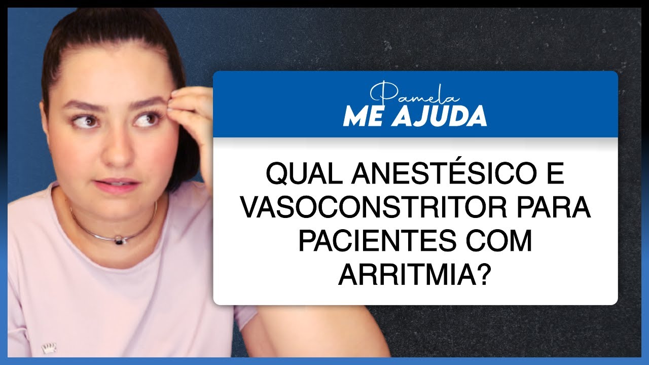 Quais anestésicos e vasoconstritores podemos usar em pacientes com arritmia cardíaca?