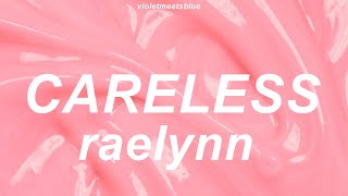 careless - raelynn // lyrics