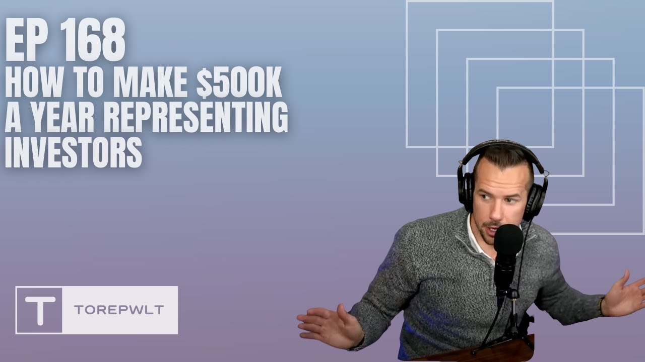 Ep 168 - How To Make $500k A Year Representing Investors