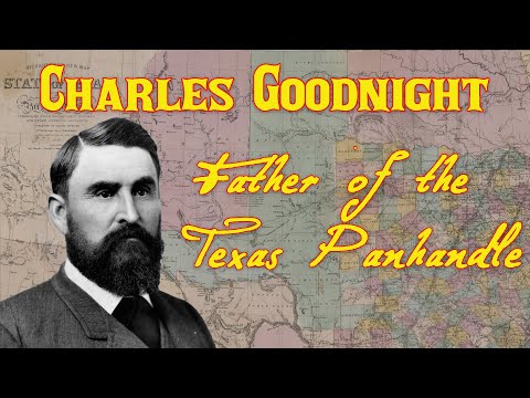 Charles Goodnight:  Father of the Texas Panhandle