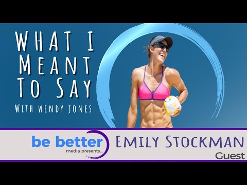 Going for Gold in Life & Volleyball with Emily Stockman | What I Meant To Say Podcast