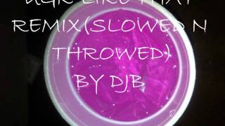UGK-LIKE THAT REMIX SLOWED N THROWED BY DJB
