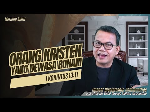 Orang Kristen yang Dewasa Rohani | 1 Korintus 13:11 | Morning Spirit - 30 Agustus 2023