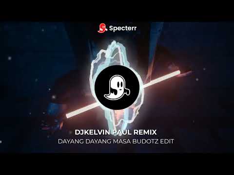 DAYANG DAYANG MASA BUDOTZ EDIT [ DJKELVIN PAUL REMIX ]