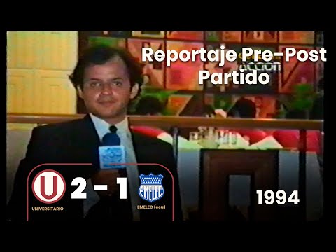 Universitario 2-1 EMELEC (ecu) | Reportaje Pre-Post partido | Copa Libertadores | Año 1994 ⚽🎞