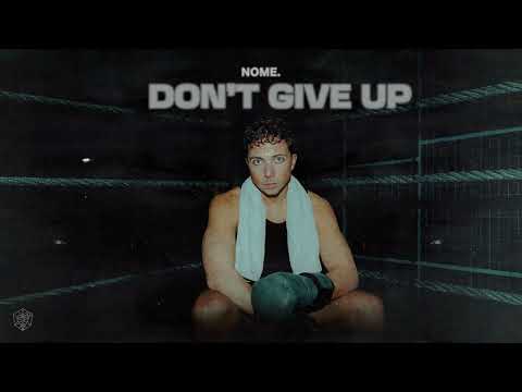 NOME. - Don't Give Up