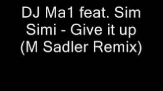 DJ MA1 feat. Simone - Give it up (M Sadler Remix)