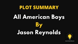 Plot Summary - All American Boys By Jason Reynolds