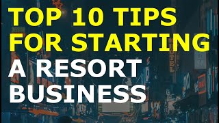 How to Start a Resort Business | Free Resort Business Plan Template Included