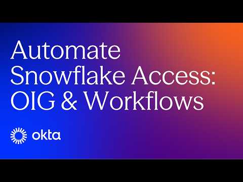 How to Automate Snowflake Access and Roles with Okta OIG and Workflows