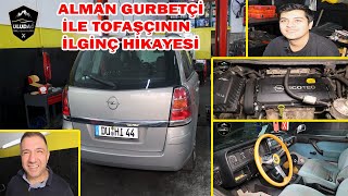 ALMANCI GURBETÇİ İLE TOFAŞÇININ HİKAYESİ (2005 Opel Zafira 1.8 Euro 4 