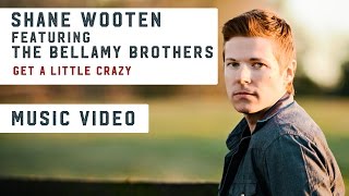 Shane Wooten - Get A Little Crazy ft the Bellamy Brothers (on SoundCloud)